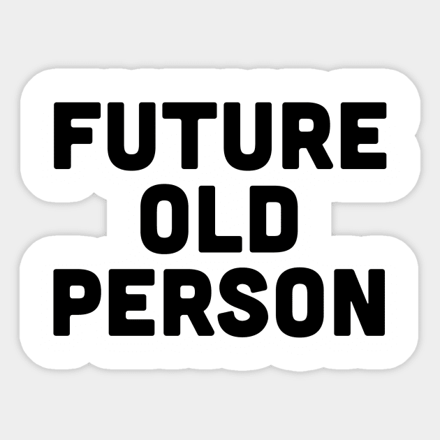 Future Old Person Sticker by slogantees